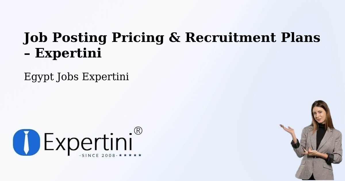 Job Posting Pricing & Recruitment Plans – Shirbīn - Shirbīn, Egypt Jobs Expertini